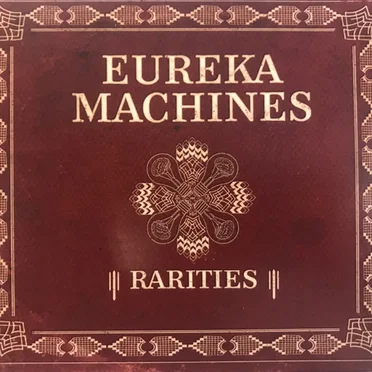 Rarities by Eureka Machines - album cover