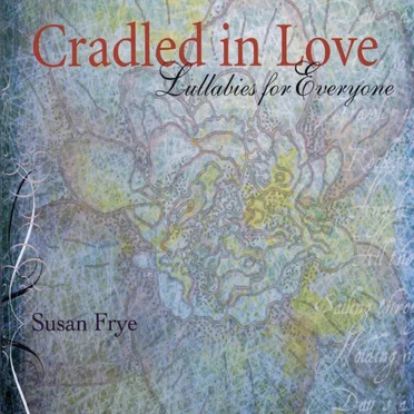 Cradled in Love - Lullabies for Everyone