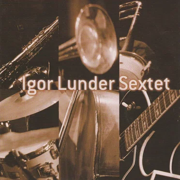 Igor Lunder Sextet by Igor Lunder - album cover
