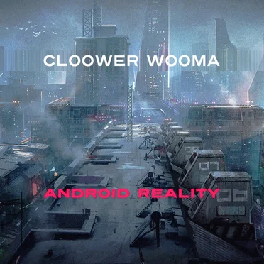 Android Reality by Cloower Wooma - album cover