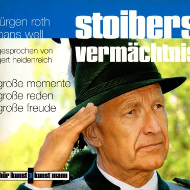 Stoibers Vermächtnis: Große Momente, große Reden, große Freude by Jürgen Roth - album cover