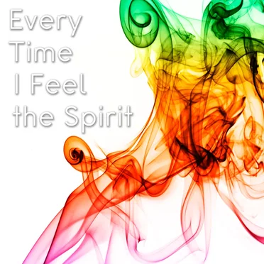 Every Time I Feel the Spirit