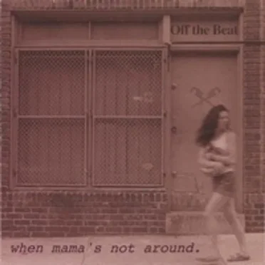 When Mama's Not Around