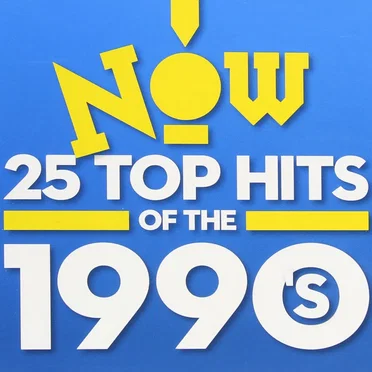 NOW! 25 Top Hits of the 1990’s by Various Artists - album cover