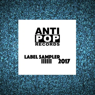 Antipop Records Label Sampler 2017 by Various Artists - album cover