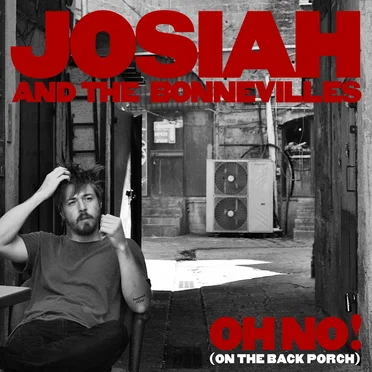 Oh No! (On the Back Porch) by Josiah and the Bonnevilles - album cover