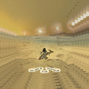They Asked Me to Run, Follow the Sun