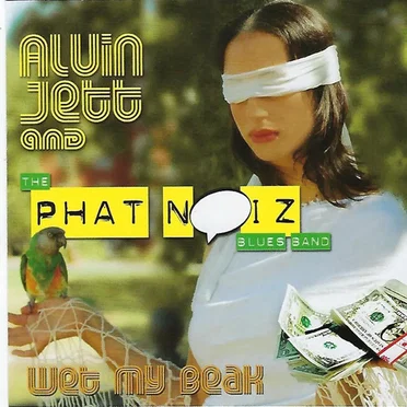 Wet My Beak by Alvin Jett and The Phat noiZ Blues Band - album cover