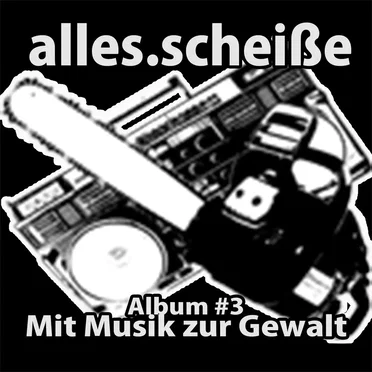 Album #3 - Musik zur Gewalt by Alles.Scheiße - album cover