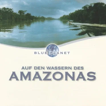 Blue Planet: Auf den Wassern des Amazonas by Various Artists - album cover