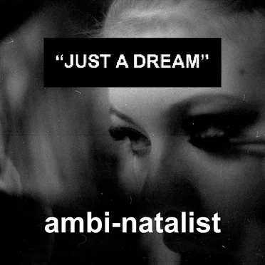 Just a Dream by ambi-natalist - album cover