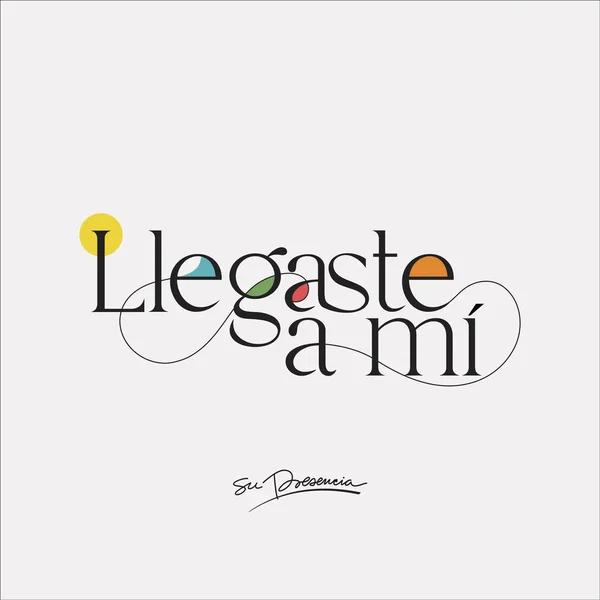 Llegaste a mí