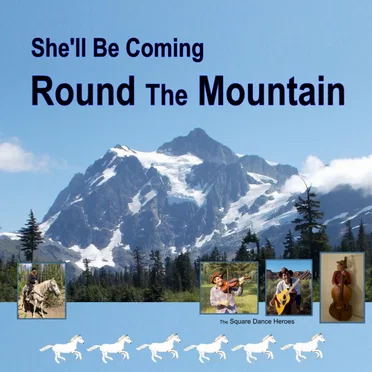 She’ll be Coming Round the Mountain by Square Dance Heroes - album cover