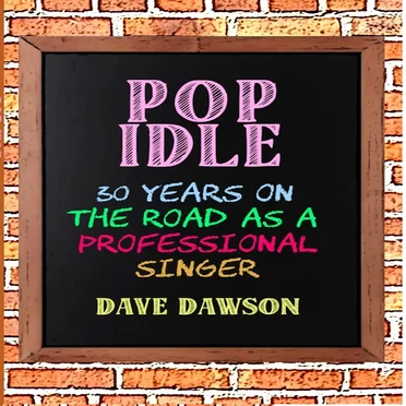 Pop Idle - 30 Years on the Road as a Professional Singer by Dave Dawson - album cover