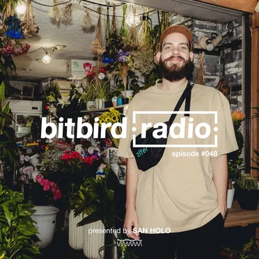 San Holo Presents: bitbird Radio #048