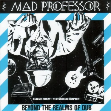 Dub Me Crazy, Part 2: Beyond the Realms of Dub