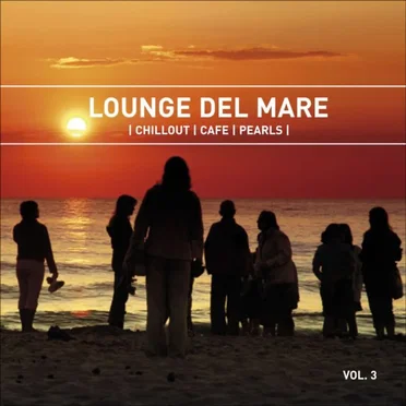 Lounge Del Mare 3: Chillout Café Pearls by Multi‐interprètes - album cover