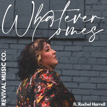 Whatever Comes by Revival Music Co - album cover