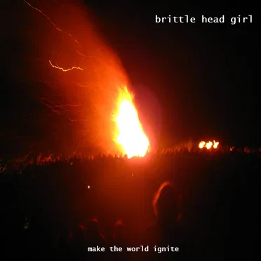 Make The World Ignite by Brittle Head Girl - album cover