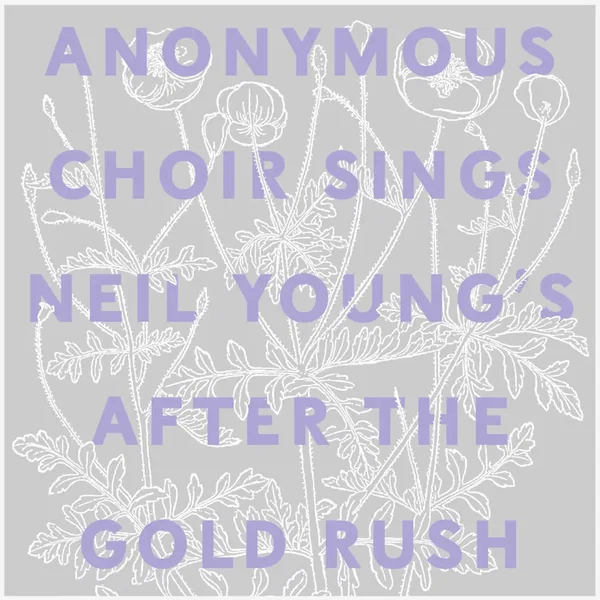 Anonymous Choir Sings Neil Young's After the Gold Rush
