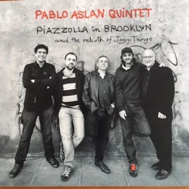 Piazolla in Brooklyn by Pablo Aslan Quintet - album cover