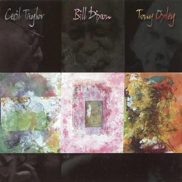 Cecil Taylor / Bill Dixon / Tony Oxley