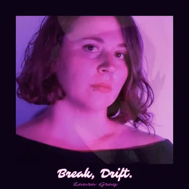 Break, Drift.