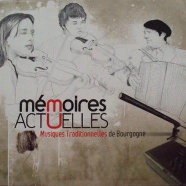 Mémoires actuelles - Musiques traditionnelles de Bourgogne by Various Artists - album cover