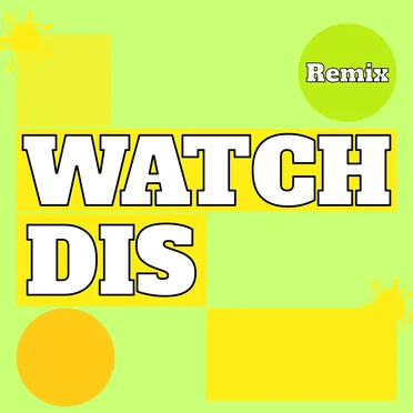 Watch Dis ( Remix )