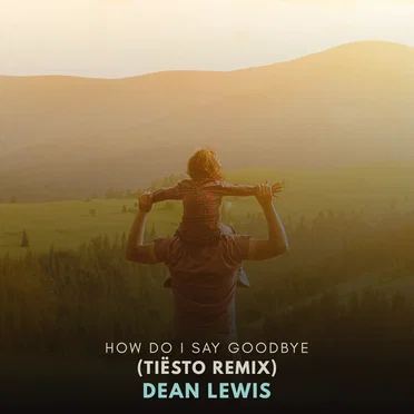 How Do I Say Goodbye (Tiësto Remix)