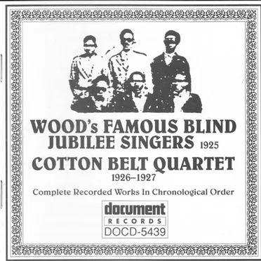 Wood's Famous Blind Jubilee Singers, Cotton Belt Quartet - Complete Recorded Works In Chronological Order by Various Artists - album cover