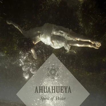 Ahuahueya: Spirit of Water