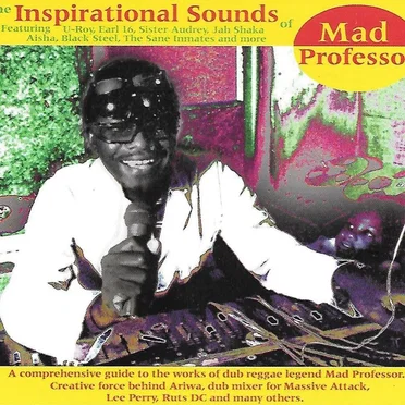 The Inspirational Sounds of Mad Professor
