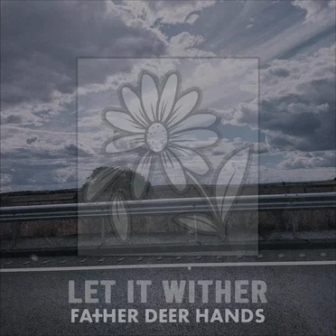 Let It Wither by Father Deer Hands - album cover