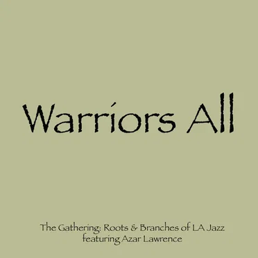 Warriors All by The Gathering: Roots & Branches of Los Angeles Jazz - album cover