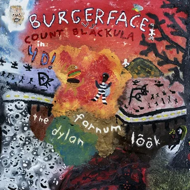 Burgerface vs. Count Blackula in 4D! (Act I) by The Dylan Farnum Look - album cover