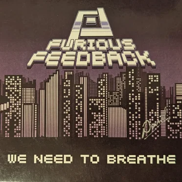 We Need To Breathe by Furious Feedback - album cover