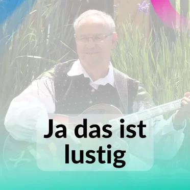 Ja das ist Lustig