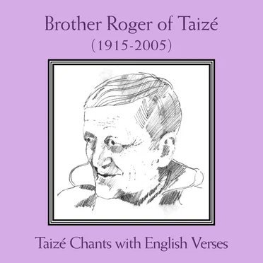 Brother Roger of Taizé: Taizé Chants with English Verses