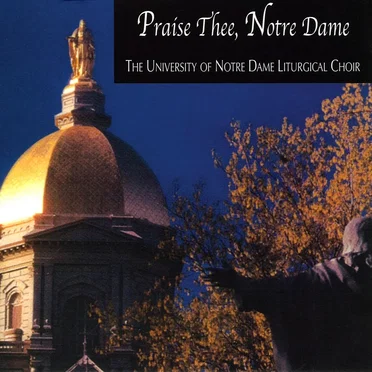Praise Thee, Notre Dame by Notre Dame Liturgical Choir - album cover