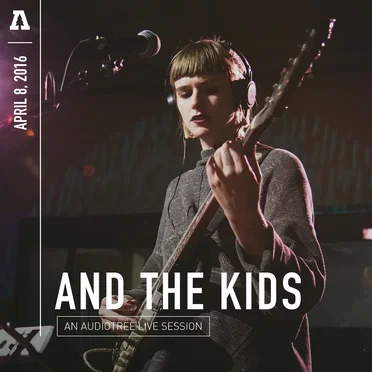 Audiotree Live by And the Kids - album cover