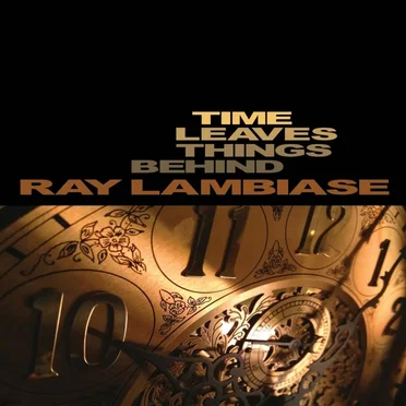 Time Leaves Things Behind by Ray Lambiase - album cover