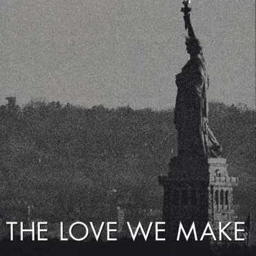 The Love We Make