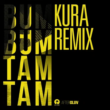 Bum bum tam tam (Kura remix)