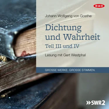 Dichtung und Wahrheit, Teil III und IV by Johann Wolfgang von Goethe - album cover