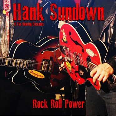 Rock & Roll Power by Hank Sundown & The Roaring Cascades - album cover