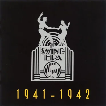 The Swing Era: 1941 - 1942 by Various Artists - album cover