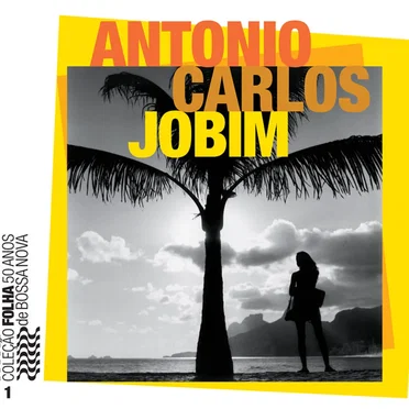 Coleção Folha 50 anos de bossa nova, volume 1: Antonio Carlos Jobim