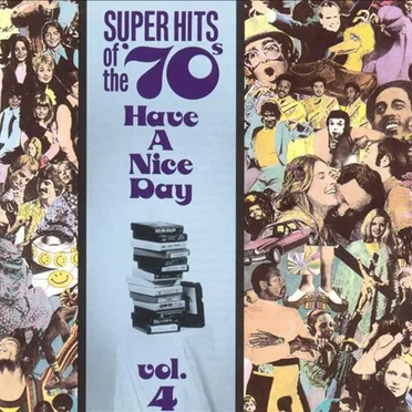 Super Hits of the '70s: Have a Nice Day, Vol. 4 by Various Artists - album cover