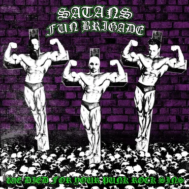 We Died for Your Punk Rock Sins by Satans Fun Brigade - album cover